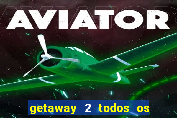 getaway 2 todos os carros liberados 2024